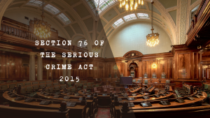 Featured image for Section 76 of the Serious Crime Act 2015 blog post showing a courtroom interior with text overlay.
